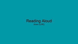 Reading Aloud
(from CLPE)
 