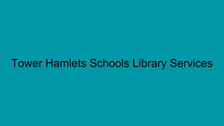 Tower Hamlets Schools Library Services
 