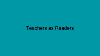Teachers as Readers
 