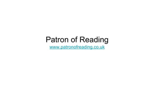 Patron of Reading
www.patronofreading.co.uk
 