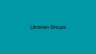 Librarian Groups
 