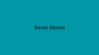 Seven Stories
 