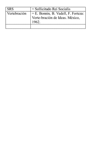 SRS = Sollicitudo Reí Socialis
Vertebración = E. Bonnin, B. Vadell, F. Forteza:
Verte-bración de Ideas. México,
1962.
 