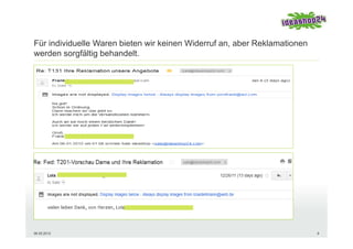 Für individuelle Waren bieten wir keinen Widerruf an, aber Reklamationen
werden sorgfältig behandelt.




06.05.2012                                                                 8
 