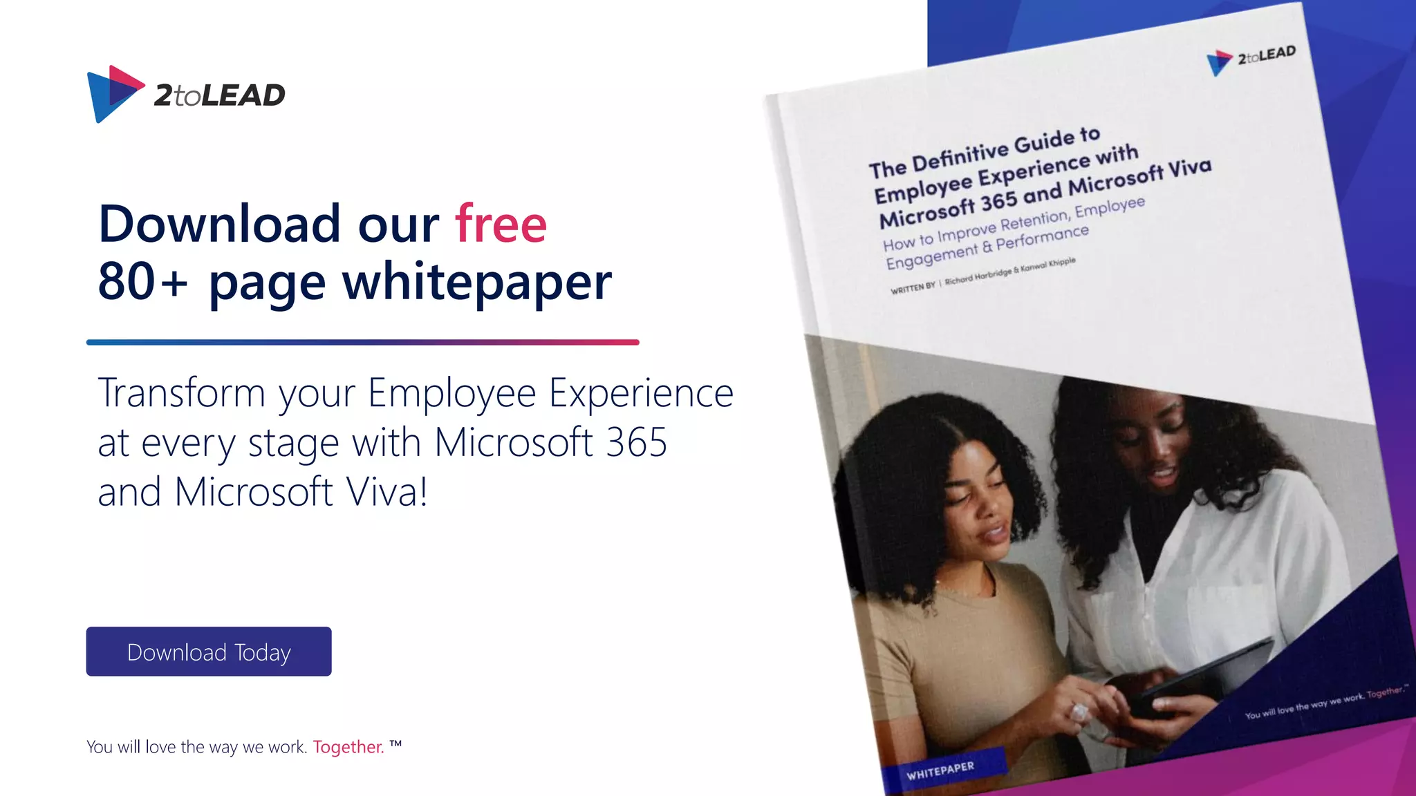 You will love the way we work. Together. ™
Download our free
80+ page whitepaper
Transform your Employee Experience
at every stage with Microsoft 365
and Microsoft Viva!
Download Today
 