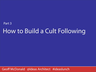 How to Create a Cult Following