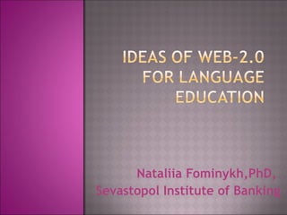 Nataliia Fominykh,PhD,  Sevastopol Institute of Banking 