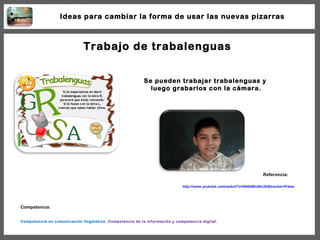 Trabajo de trabalenguas Se pueden trabajar trabalenguas y  luego grabarlos con la cámara. http://www.youtube.com/watch?v=9...