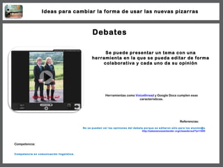 Debates Se puede presentar un tema con una herramienta en la que se pueda editar de forma colaborativa y cada uno da su op...
