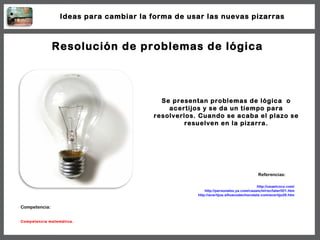 Resolución de problemas de lógica Se presentan problemas de lógica  o acertijos y se da un tiempo para resolverlos. Cuando...