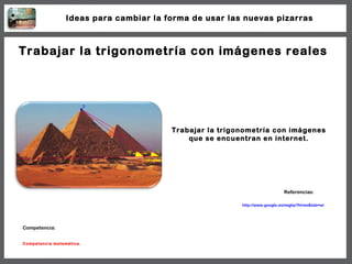 Trabajar la trigonometría con imágenes reales Trabajar la trigonometría con imágenes que se encuentran en internet. http:/...
