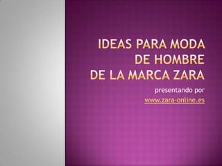 presentando por
www.zara-online.es
 