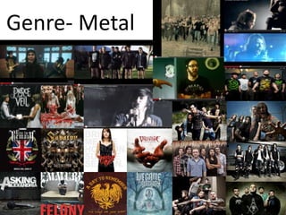 Genre- Metal
 