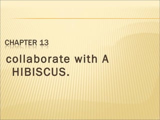 collaborate with A
HIBISCUS.
 