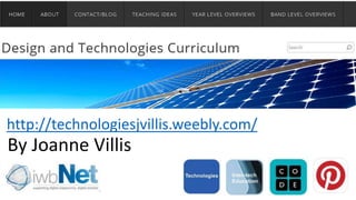 http://technologiesjvillis.weebly.com/ 
By Joanne Villis 
 