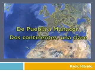 Radio Híbrido.
 