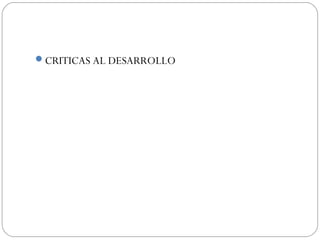 CRITICAS AL DESARROLLO
 