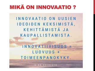 MIKÄ ON INNOVAATIO ?
 