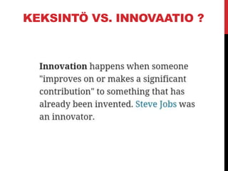 KEKSINTÖ VS. INNOVAATIO ?
 