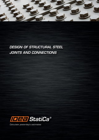 DESIGN OF STRUCTURAL STEEL
JOINTS AND CONNECTIONS
 