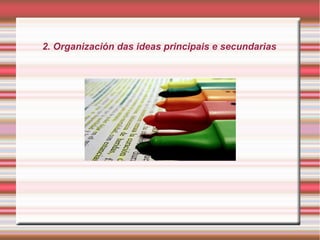 2. Organización das ideas principais e secundarias
 