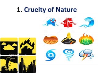 1. Cruelty of Nature
 