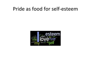 Pride as food for self-esteem
 