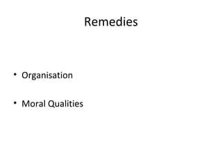 Remedies
• Organisation
• Moral Qualities
 