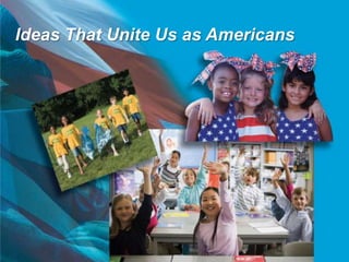 Ideas That Unite Us as Americans
 