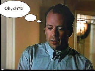 Oh, sh*t!
 