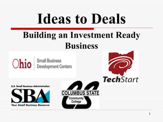 Ideas to Deals Building an Investment Ready Business 