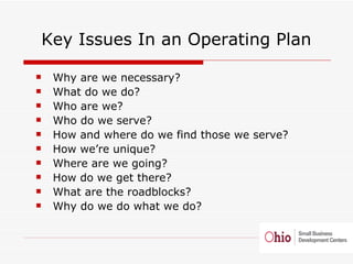 <ul><li>Key Issues In an Operating Plan </li></ul><ul><ul><li>Why are we necessary?  </li></ul></ul><ul><ul><li>What do we...