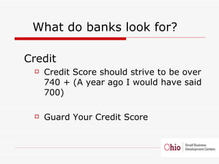 <ul><li>What do banks look for?  </li></ul><ul><ul><li>Credit </li></ul></ul><ul><ul><ul><li>Credit Score should strive to...