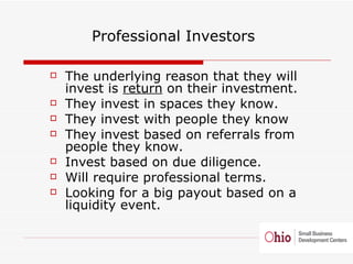 <ul><li>Professional Investors </li></ul><ul><ul><ul><li>The underlying reason that they will invest is  return  on their ...