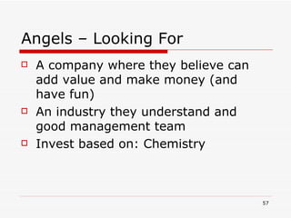 Angels – Looking For <ul><li>A company where they believe can add value and make money (and have fun) </li></ul><ul><li>An...