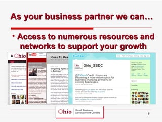 As your business partner we can… <ul><li>Access to numerous resources and networks to support your growth </li></ul>