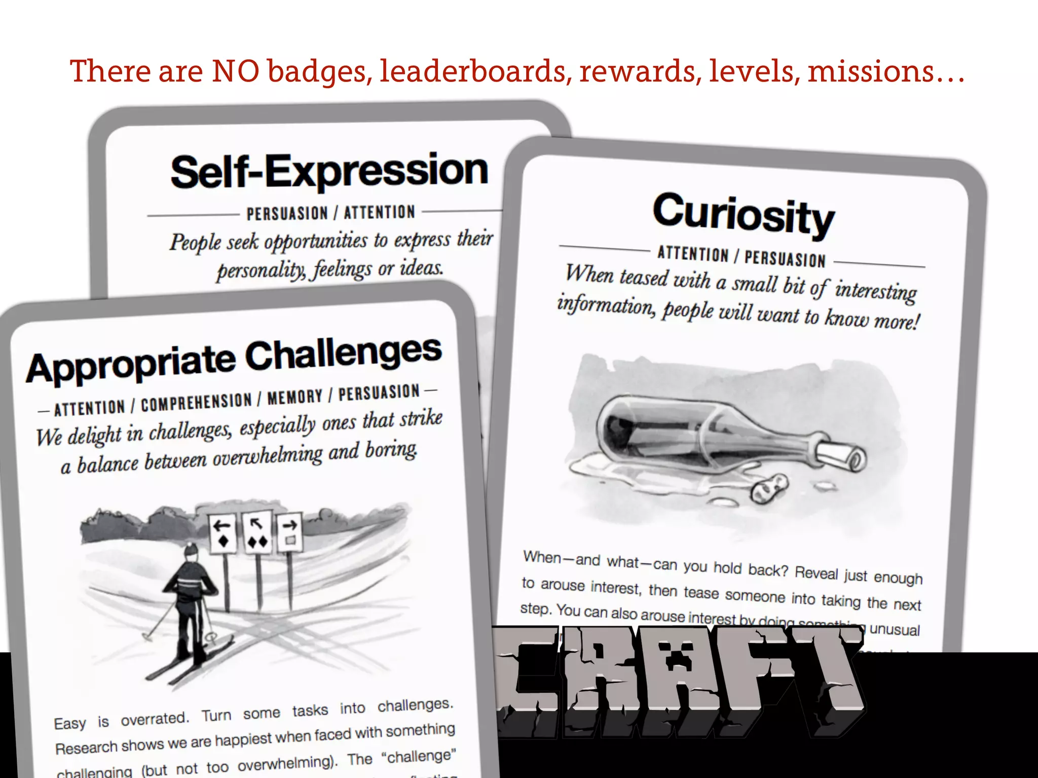 There are NO badges, leaderboards, rewards, levels, missions…
 