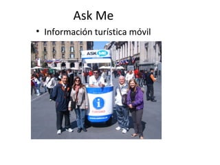 Ask Me
• Información turística móvil
 