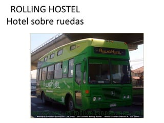 ROLLING HOSTEL
Hotel sobre ruedas
 