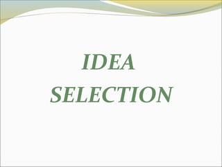 IDEA
SELECTION
 