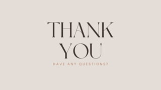 THANK
YOU
H A V E A N Y Q U E S T I O N S ?
 