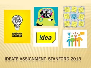 IDEATE ASSIGNMENT- STANFORD 2013
 