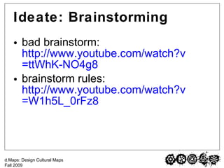 Ideate: Brainstorming <ul><li>bad brainstorm:  http://www.youtube.com/watch?v =ttWhK-NO4g8 </li></ul><ul><li>brainstorm ru...
