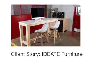 Client Story: IDEATE Furniture
 