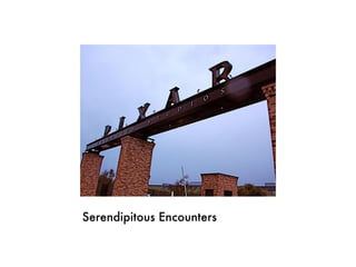Serendipitous Encounters
 