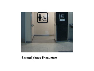 Serendipitous Encounters
 