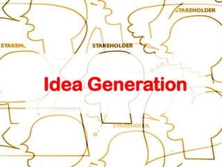 Idea Generation
 