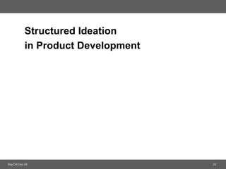 <ul><li>Structured Ideation  in Product Development </li></ul>