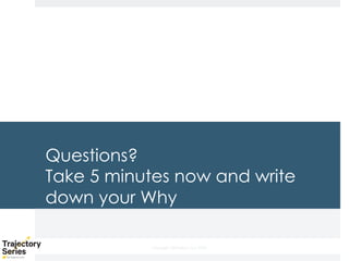 Copyright, DKParker, LLC 2020
Questions?
Take 5 minutes now and write
down your Why
 