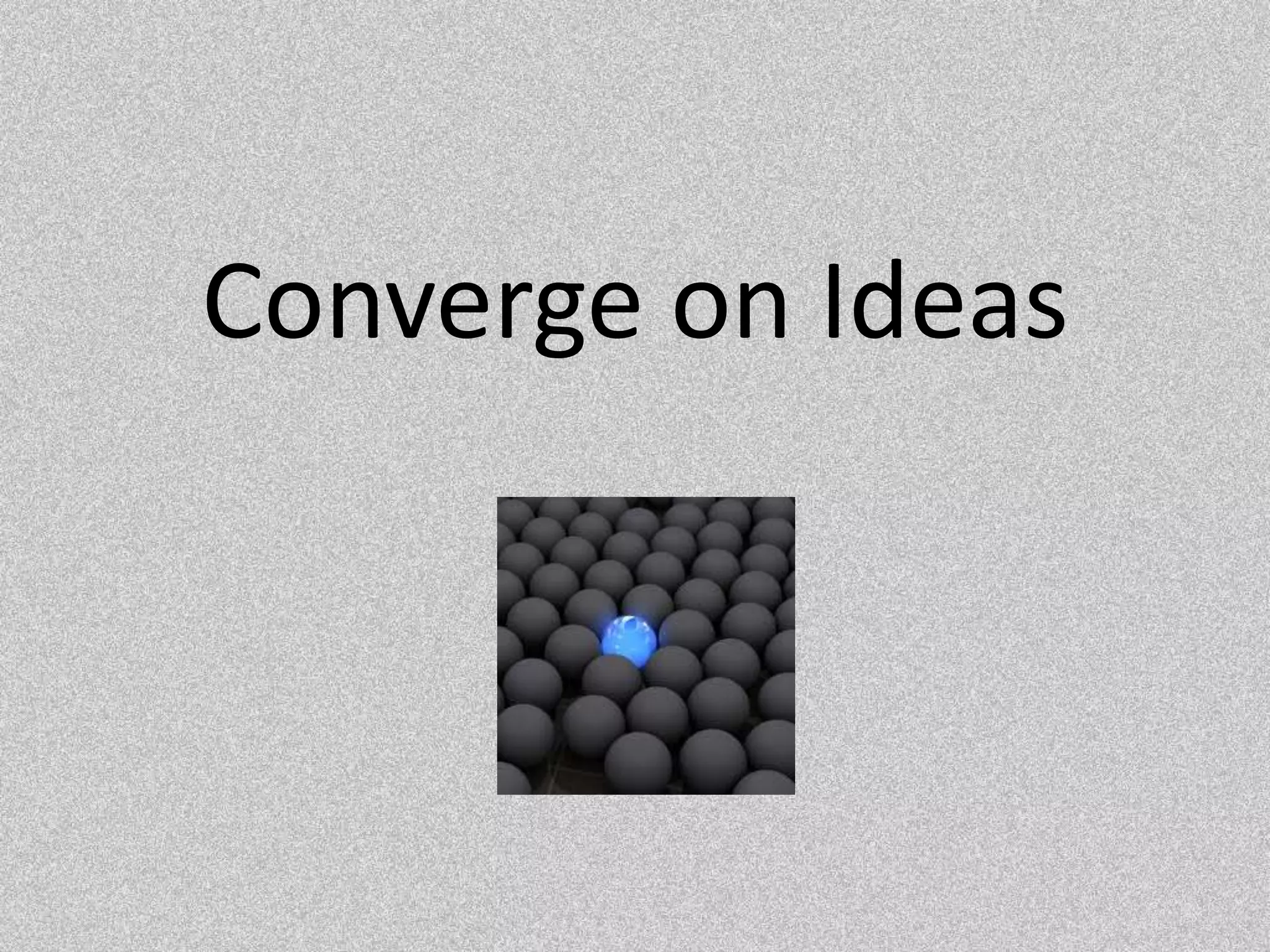 Converge on Ideas